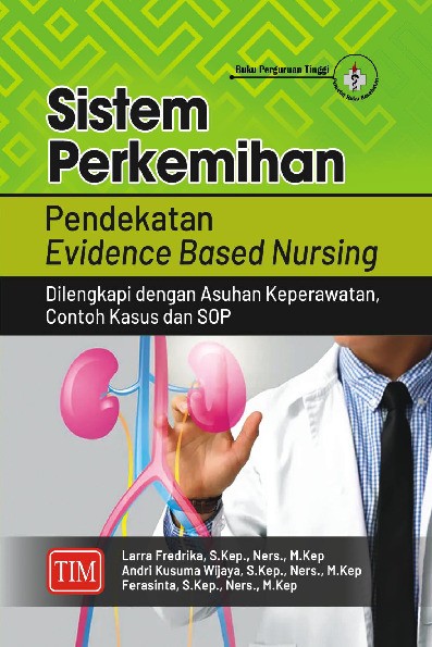 Sistem Perkemihan Pendekatan Evidance Based Nursing Dilengkapi dengan Asuhan Keperawatan Contoh Kasus dan SOP